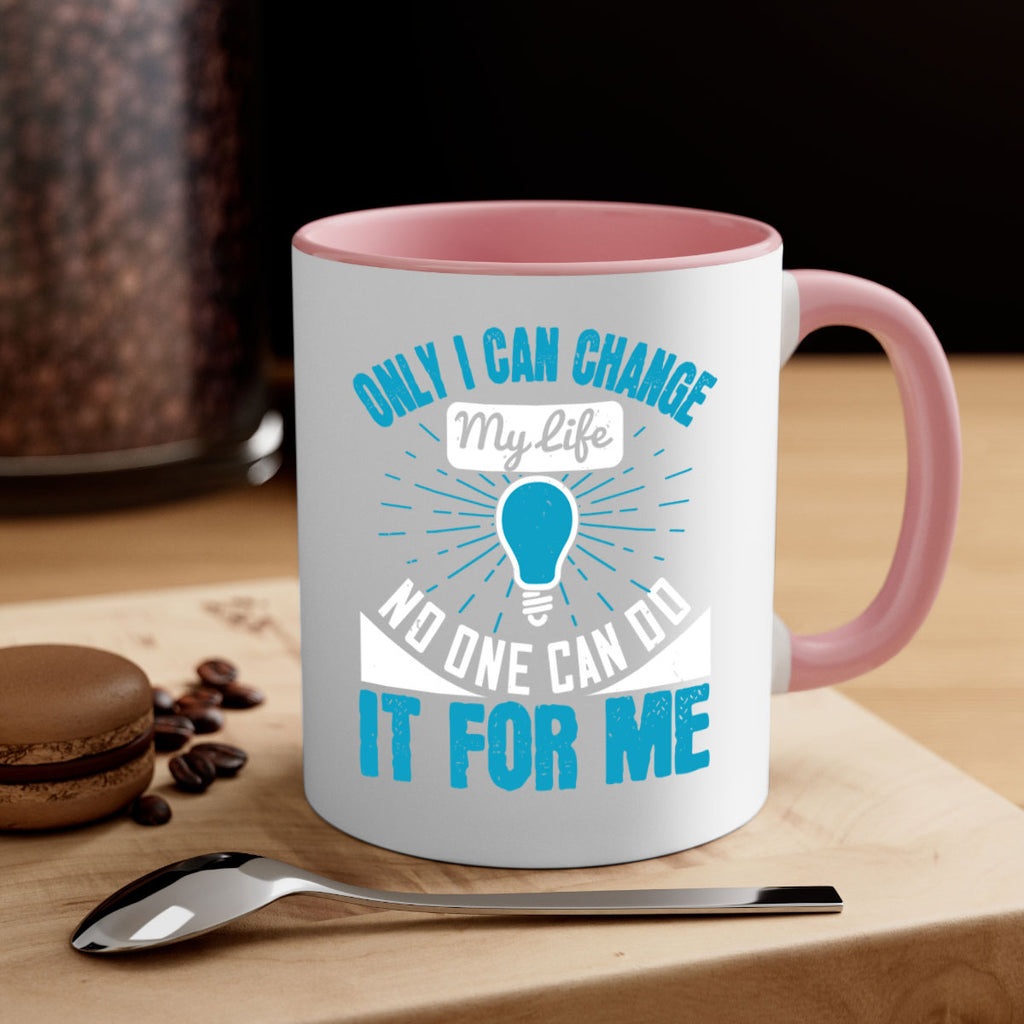 Only I can change my life No one can do it for me Style 27#- motivation-Mug / Coffee Cup