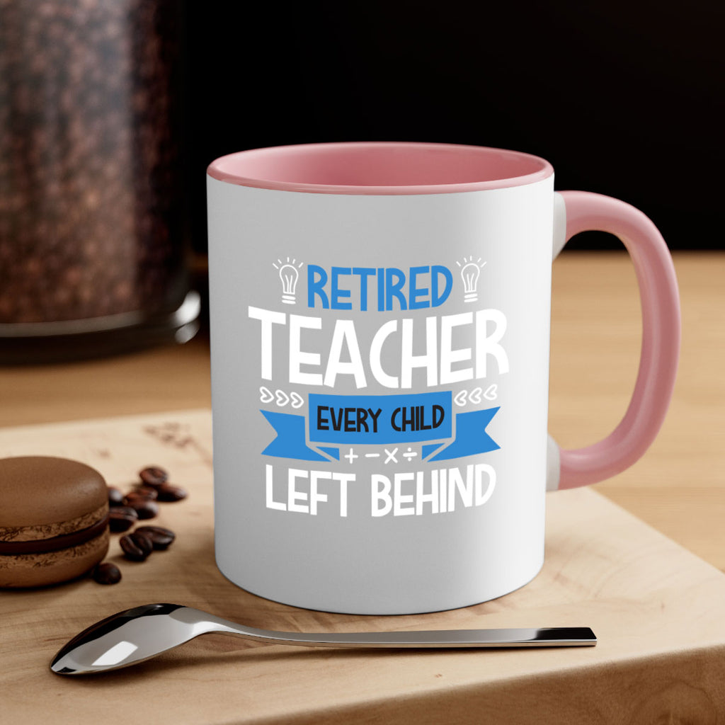 RETIRED Teacher Every Child Style 208#- teacher-Mug / Coffee Cup