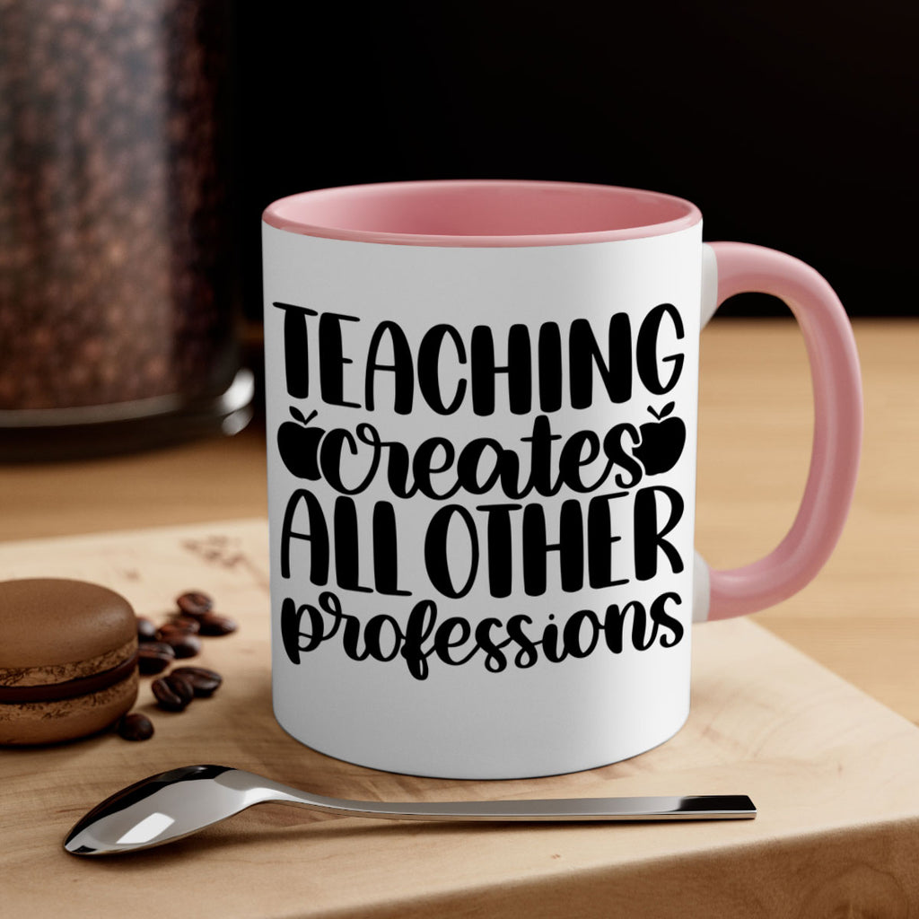 Teaching Creates All Other Style 43#- teacher-Mug / Coffee Cup