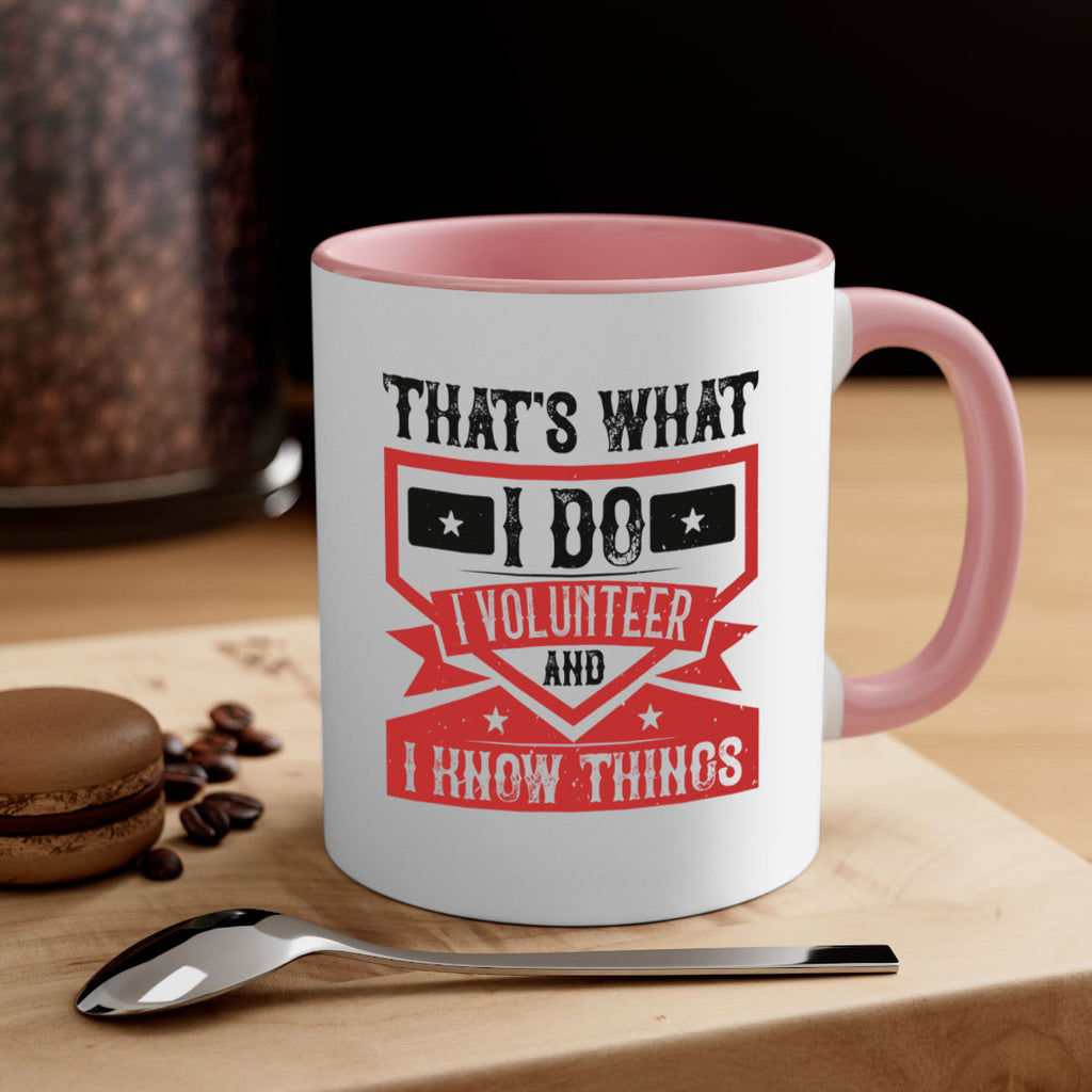 Thats What I Do I Volunteer And I know Things Style 27#-Volunteer-Mug / Coffee Cup