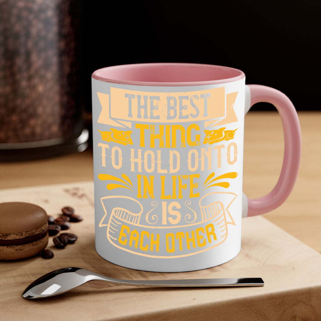The best thing to hold onto in life is each other Style 22#- Dog-Mug / Coffee Cup