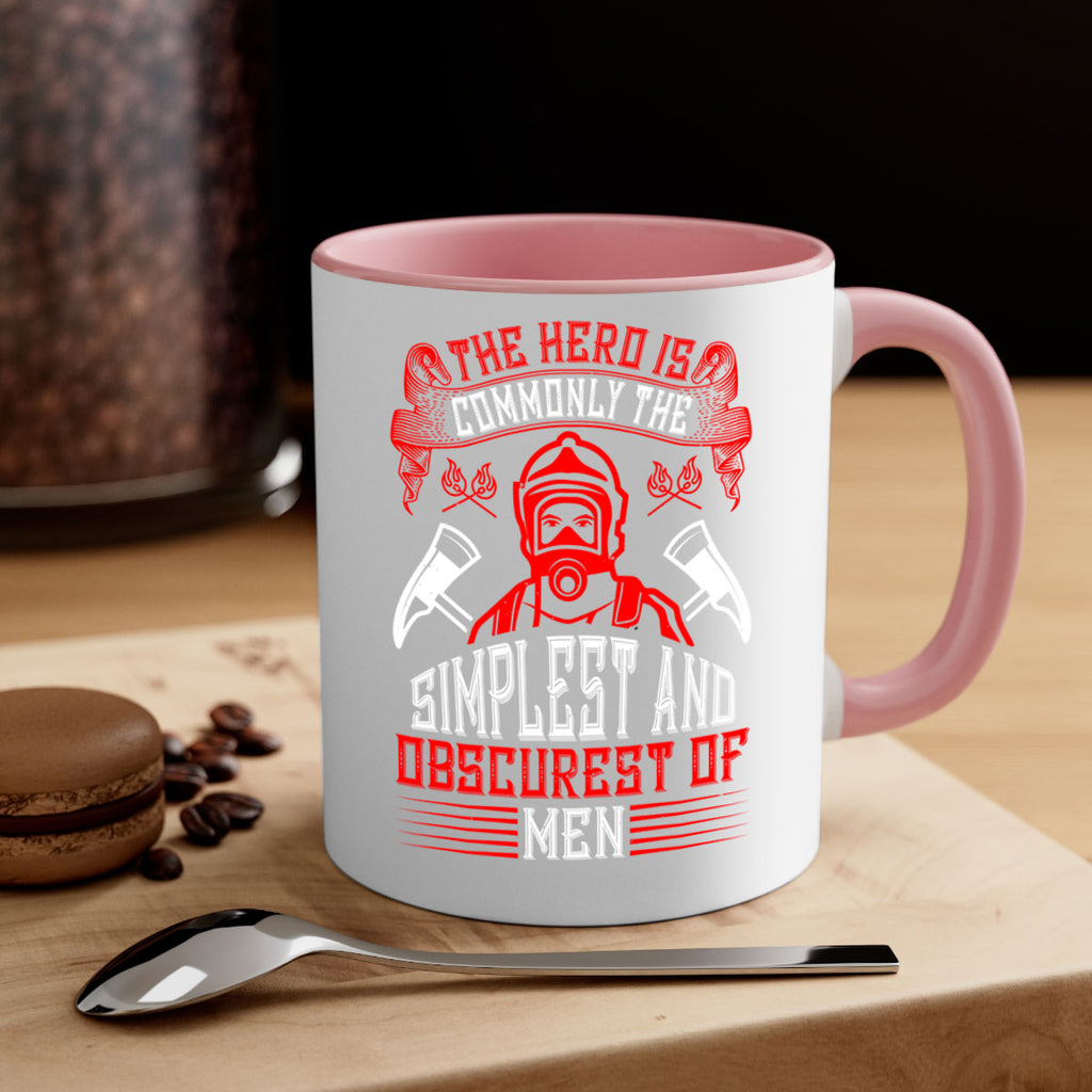 The hero is commonly the simplest and obscurest of men Style 20#- fire fighter-Mug / Coffee Cup
