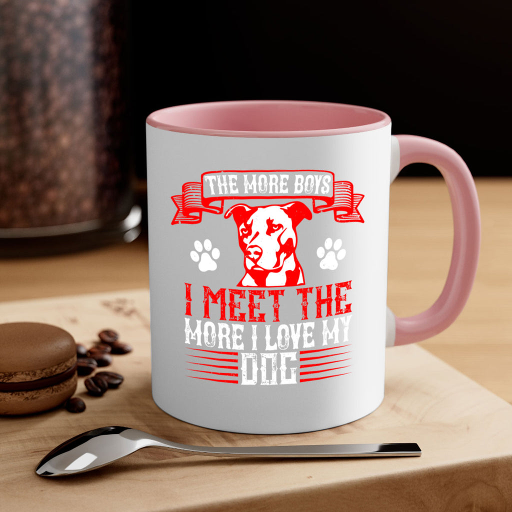 The more boys I meet the more I love my dog Style 148#- Dog-Mug / Coffee Cup