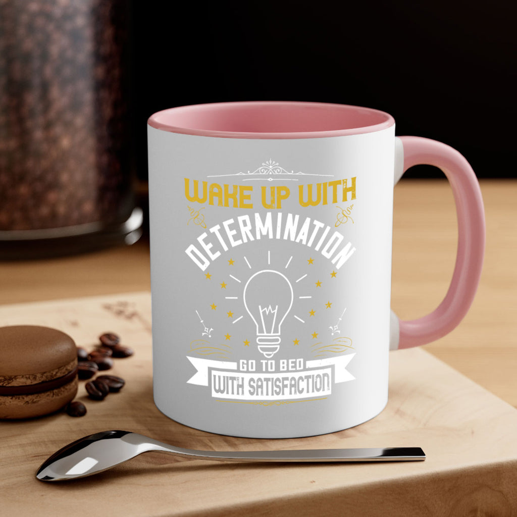 Wake up with determination Go to bed with satisfaction Style 7#- motivation-Mug / Coffee Cup
