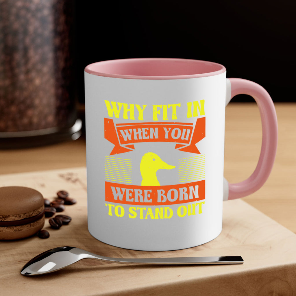 Why Fit In When You Were Born to Stand Out Style 7#- duck-Mug / Coffee Cup