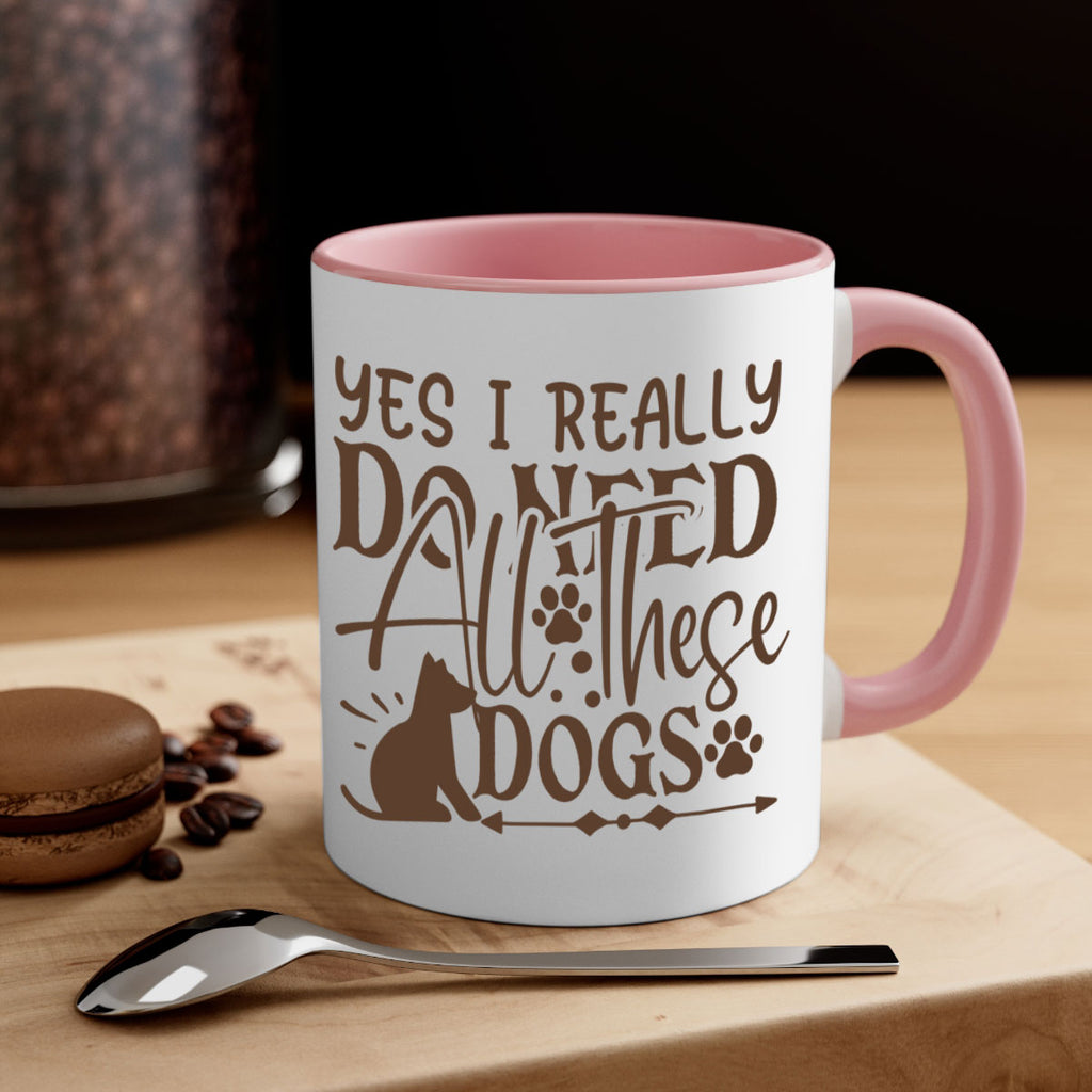 Yes I Really Do Need All These Dogs Style 56#- Dog-Mug / Coffee Cup