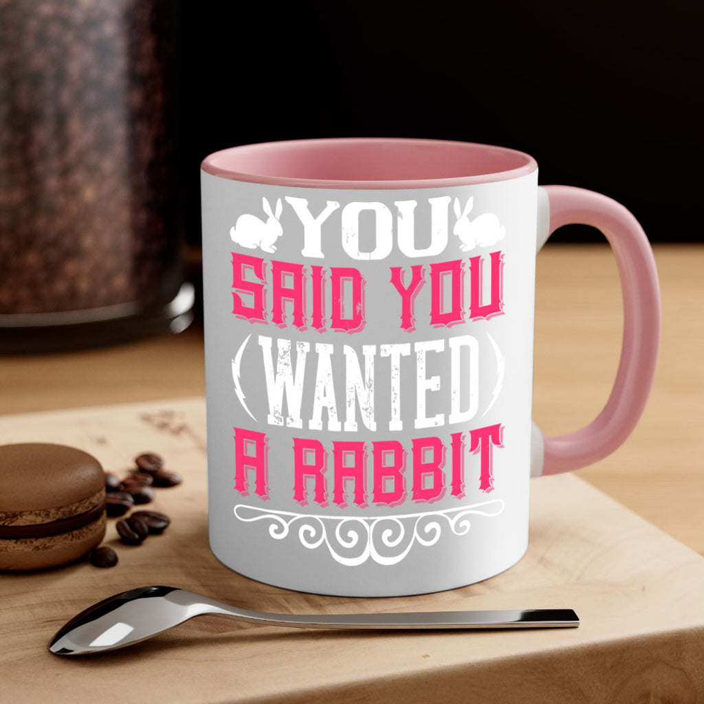 You Said You Wanted A Rabbit Style 5#- Dog-Mug / Coffee Cup