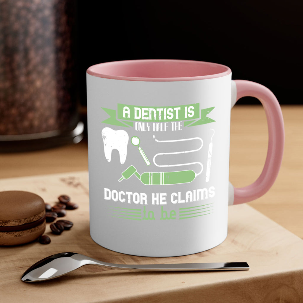 “A dentist is only half the Style 5#- dentist-Mug / Coffee Cup