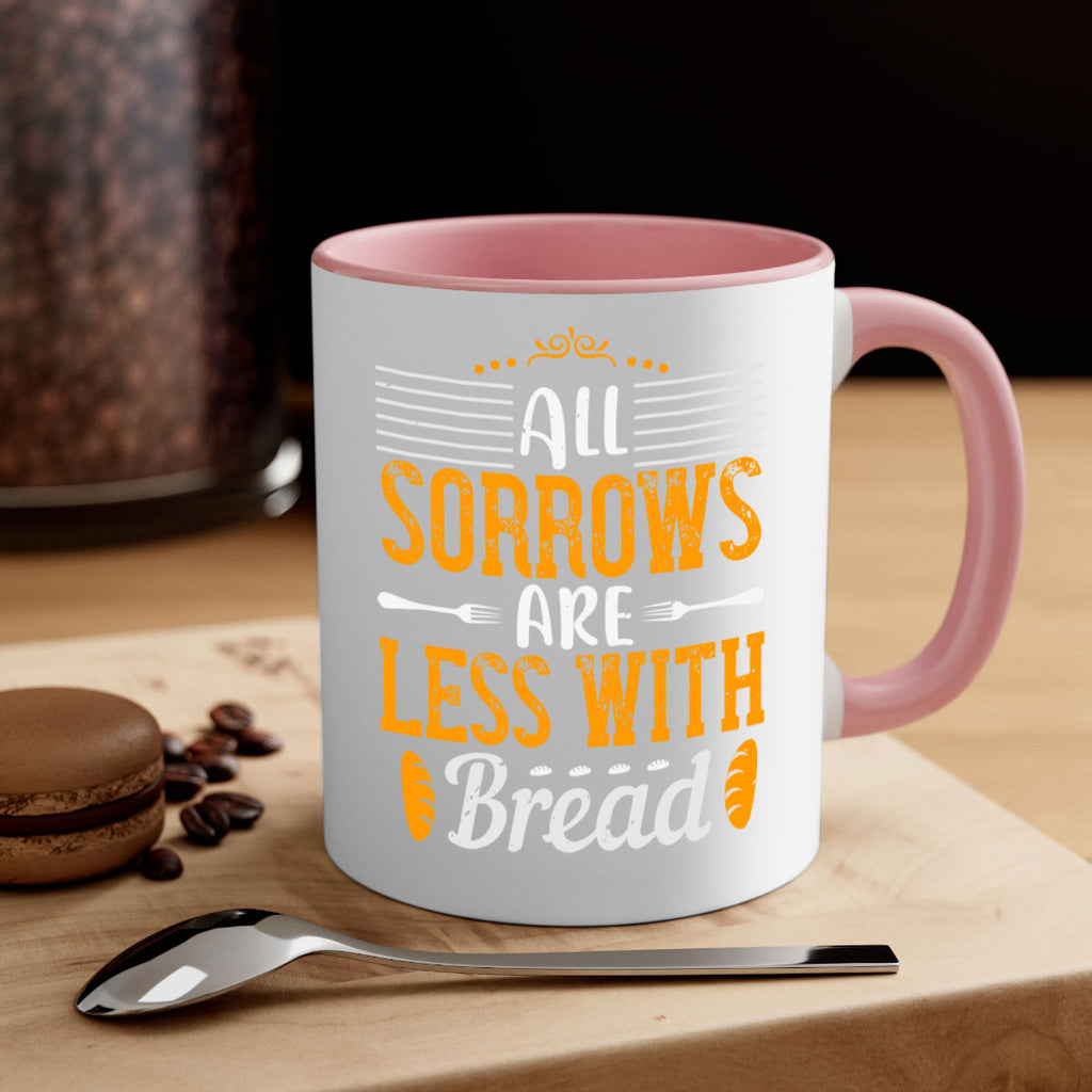 all sorrows are less with bread 28#- cooking-Mug / Coffee Cup