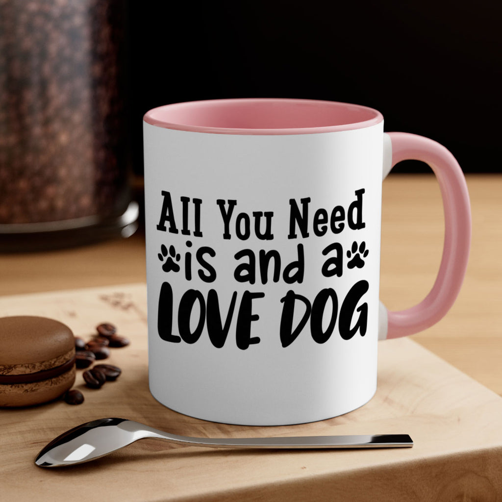 all you need is and a love dog Style 127#- Dog-Mug / Coffee Cup