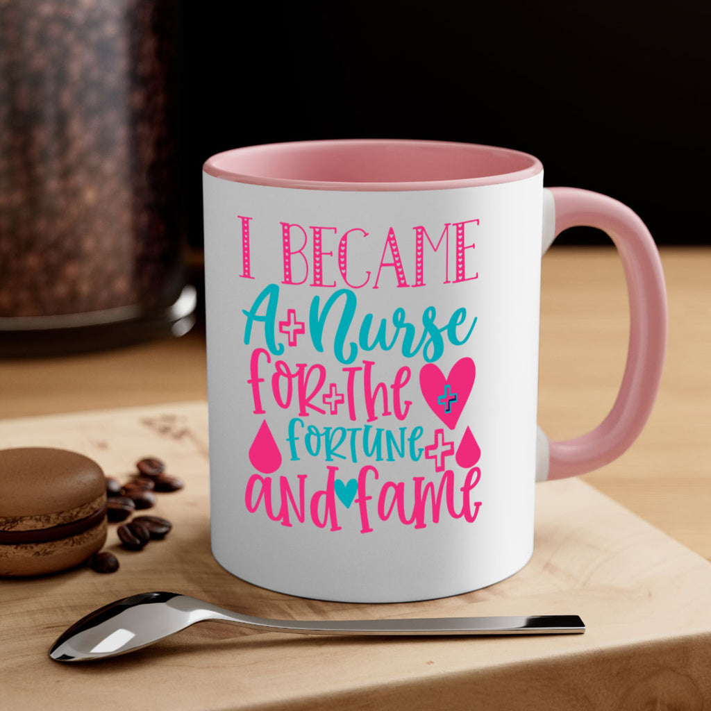became a nurse for the fortune and fame Style Style 220#- nurse-Mug / Coffee Cup