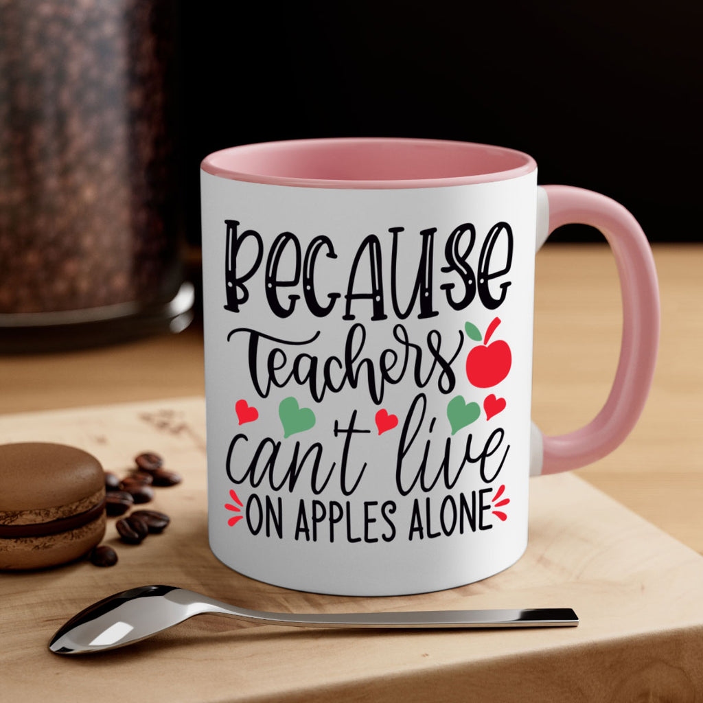 because teachers cant live on apples alone Style 192#- teacher-Mug / Coffee Cup