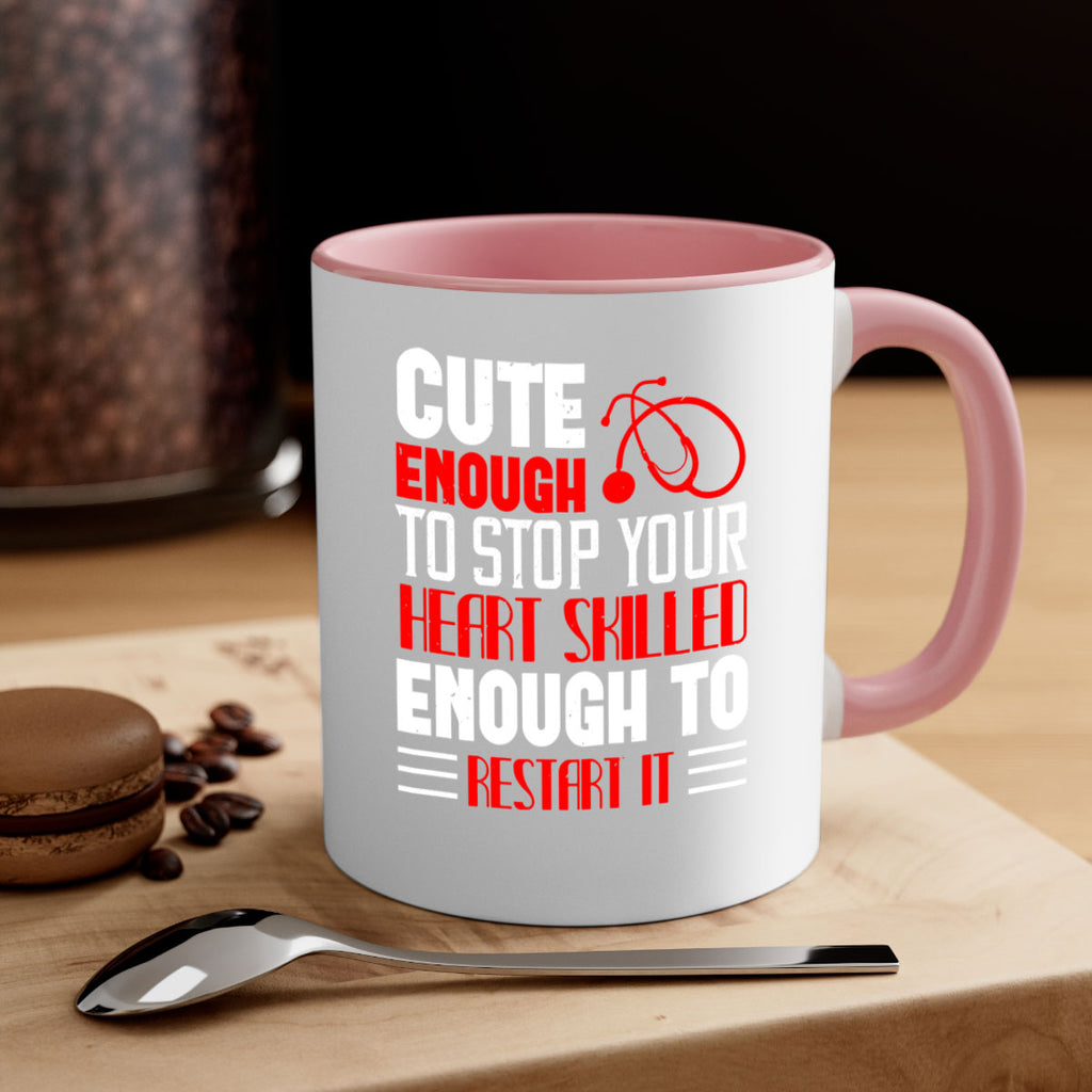 cute enough to stop your Style 236#- nurse-Mug / Coffee Cup