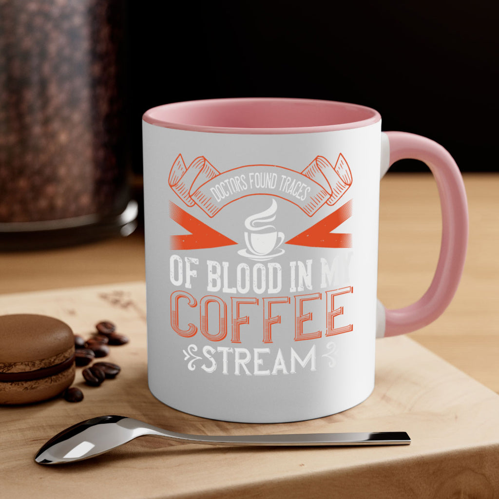 doctors found traces of blood in my coffee stream 269#- coffee-Mug / Coffee Cup