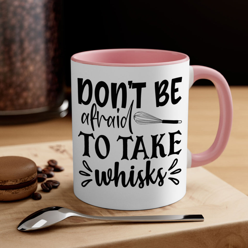 dont be afraid to take whisks 113#- kitchen-Mug / Coffee Cup
