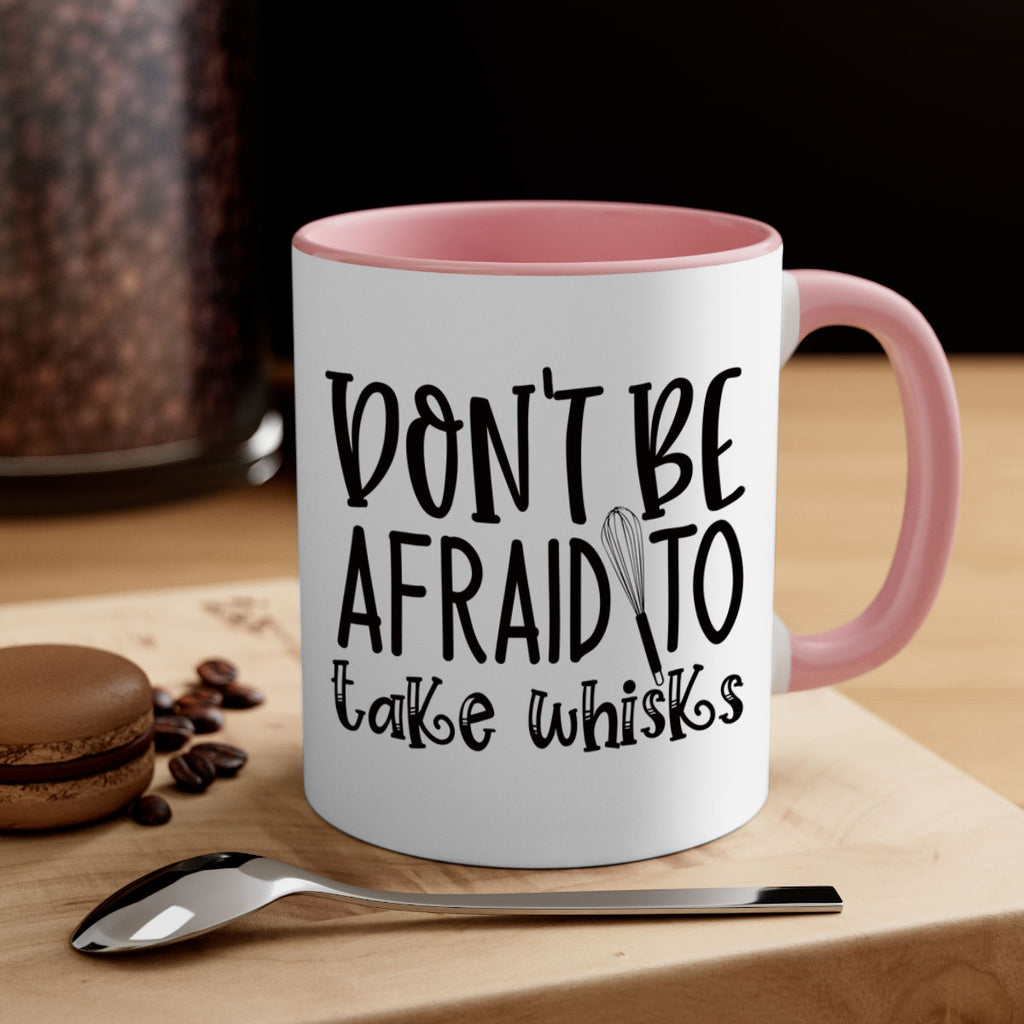 dont be afraid to take whisks 39#- kitchen-Mug / Coffee Cup