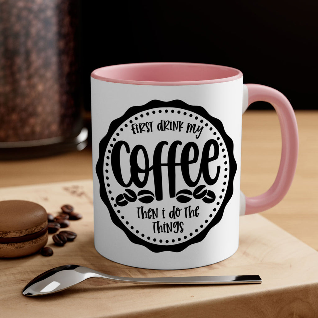 first drink my coffee then i do the things 123#- coffee-Mug / Coffee Cup