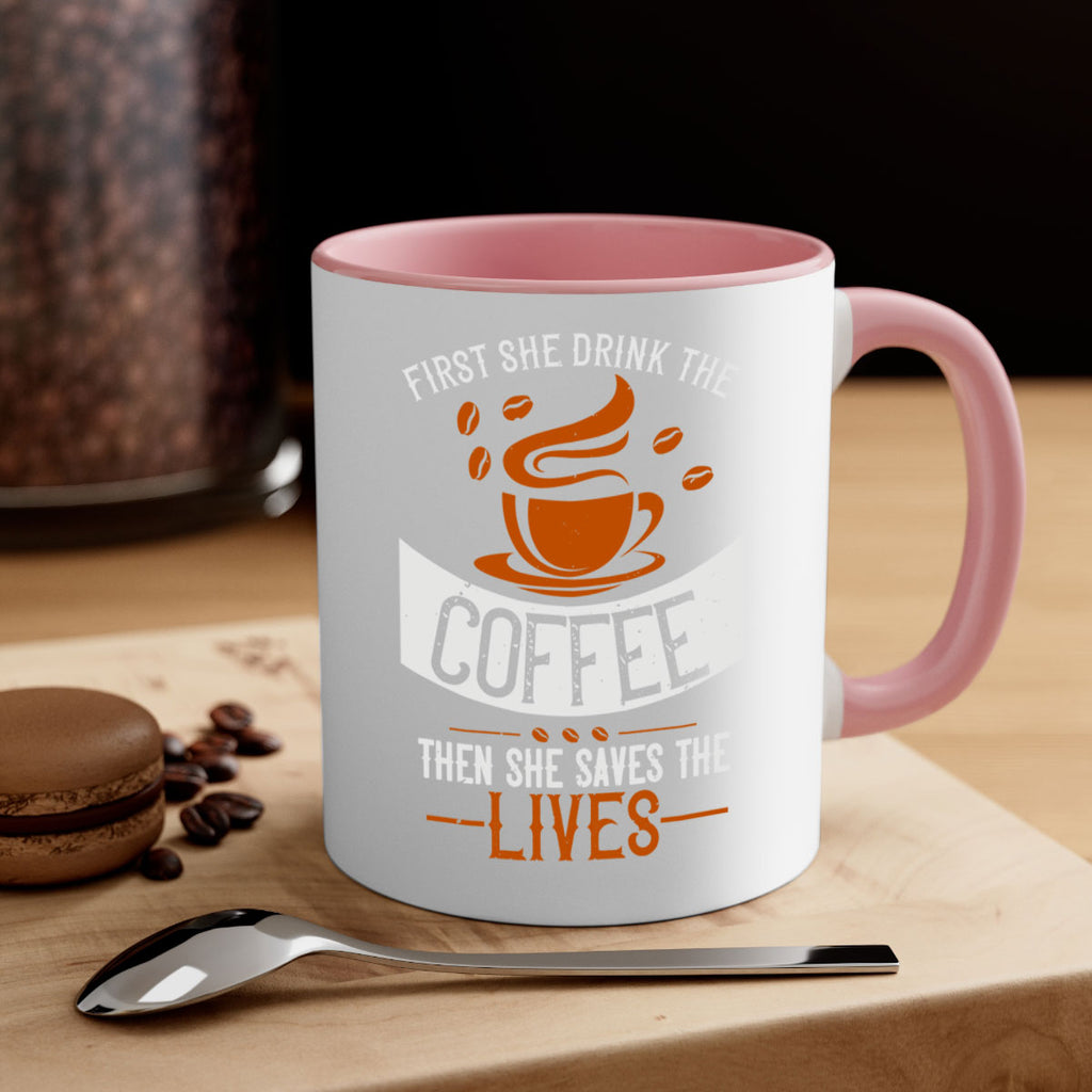 first she drink the coffee then she saves the lives 263#- coffee-Mug / Coffee Cup