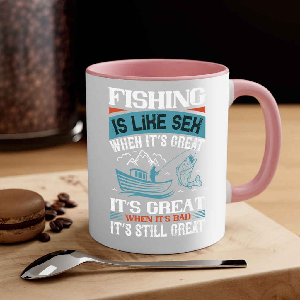 fishing is like sex when its great 146#- fishing-Mug / Coffee Cup