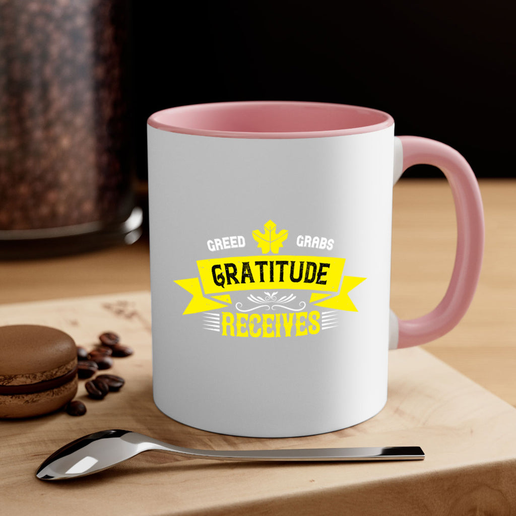 greed grabs gratitude receives 37#- thanksgiving-Mug / Coffee Cup