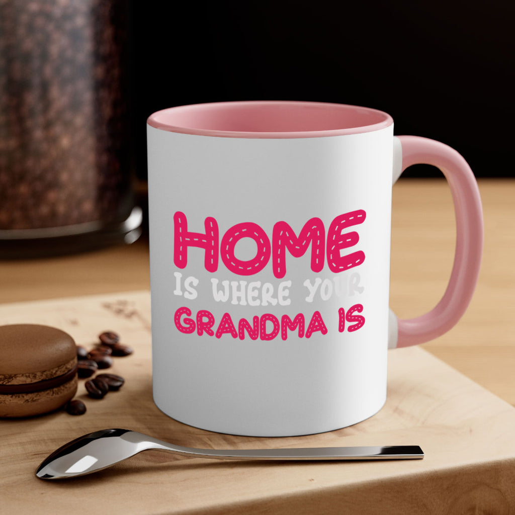 home is where your grandma is 168#- mom-Mug / Coffee Cup