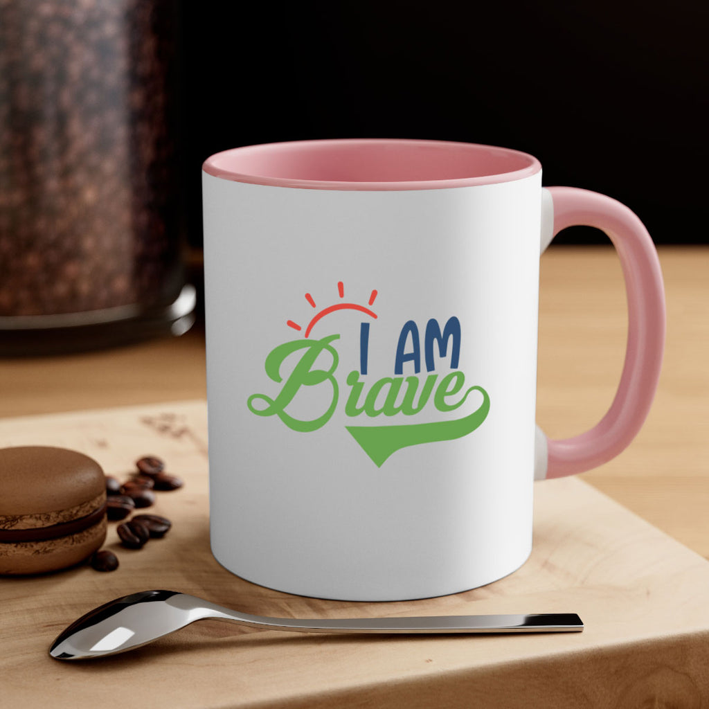 i am brave Style 108#- motivation-Mug / Coffee Cup