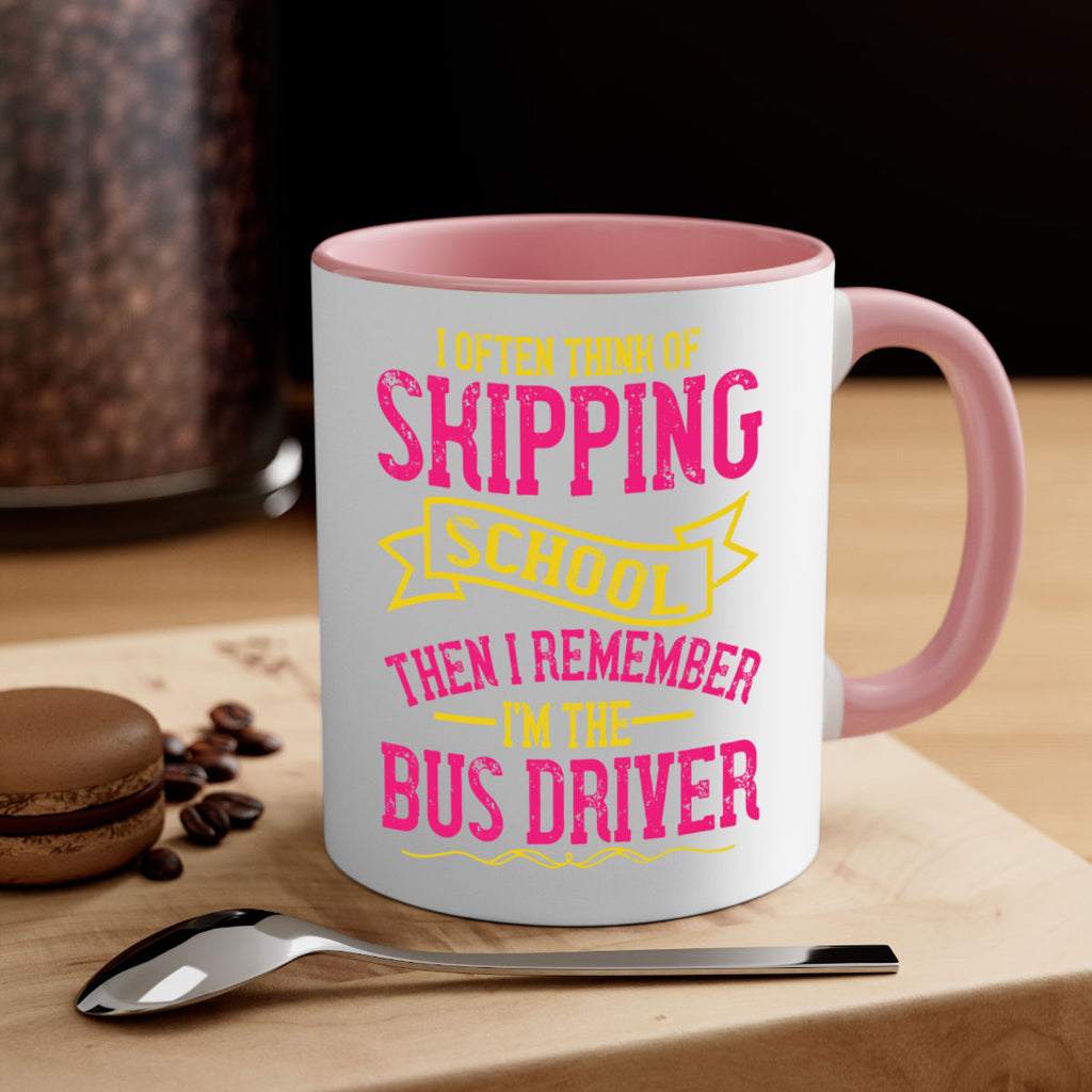 i often skipping school then i remember im the bus driver Style 28#- bus driver-Mug / Coffee Cup