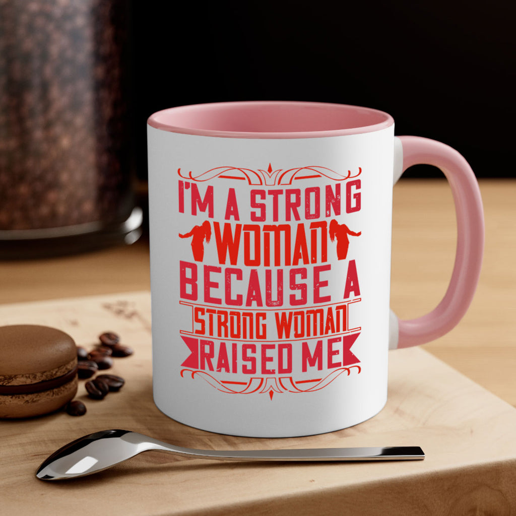 i’m a strong woman because a strong woman raised me 44#- parents day-Mug / Coffee Cup