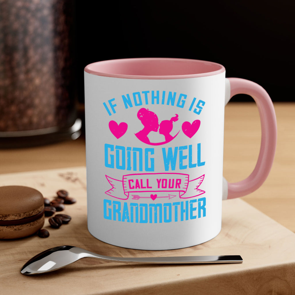 if nothing is going well call your grandmother 144#- mom-Mug / Coffee Cup