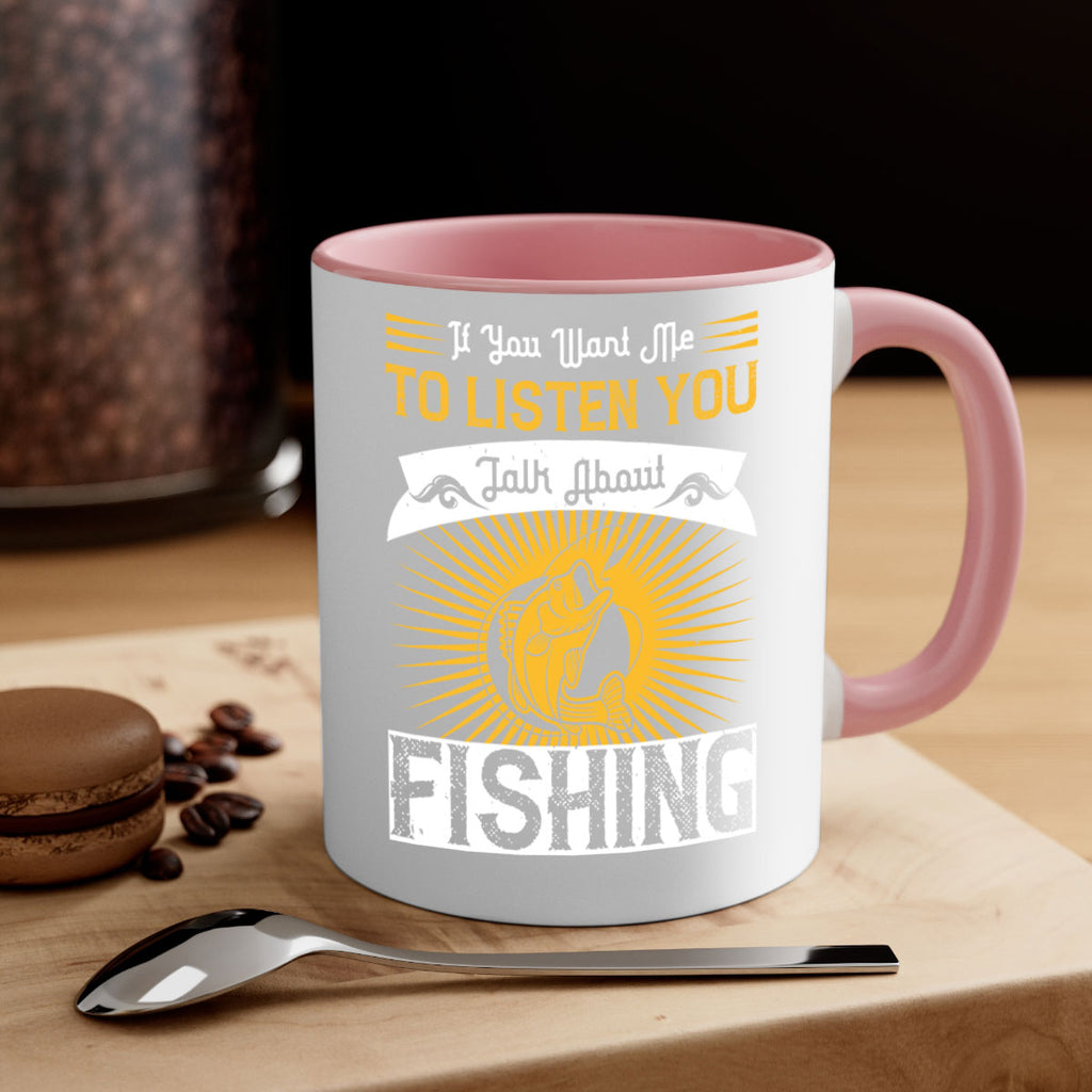 if you want me to listen you talk about fishing 253#- fishing-Mug / Coffee Cup