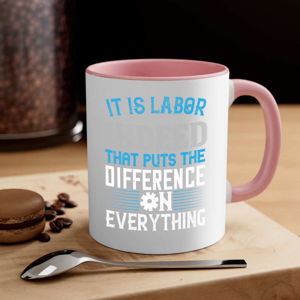 it is labor indeed that puts the difference on everything 34#- labor day-Mug / Coffee Cup