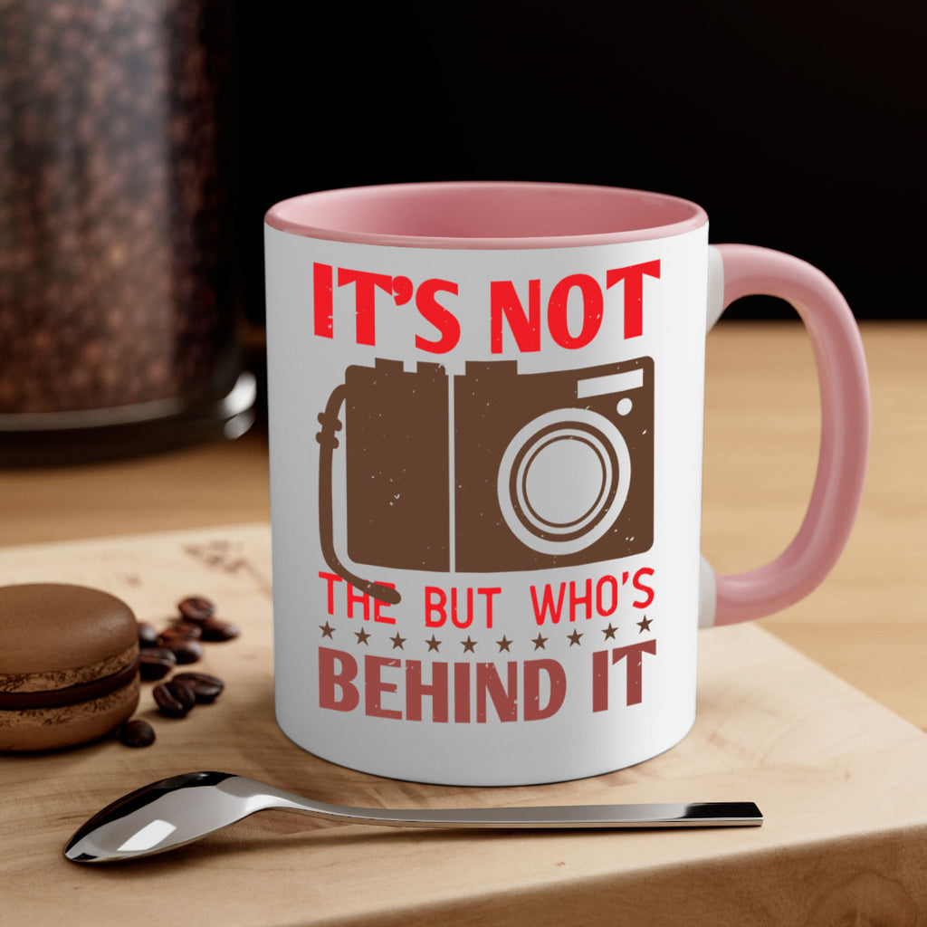 its not the but who’sbehind it 26#- photography-Mug / Coffee Cup