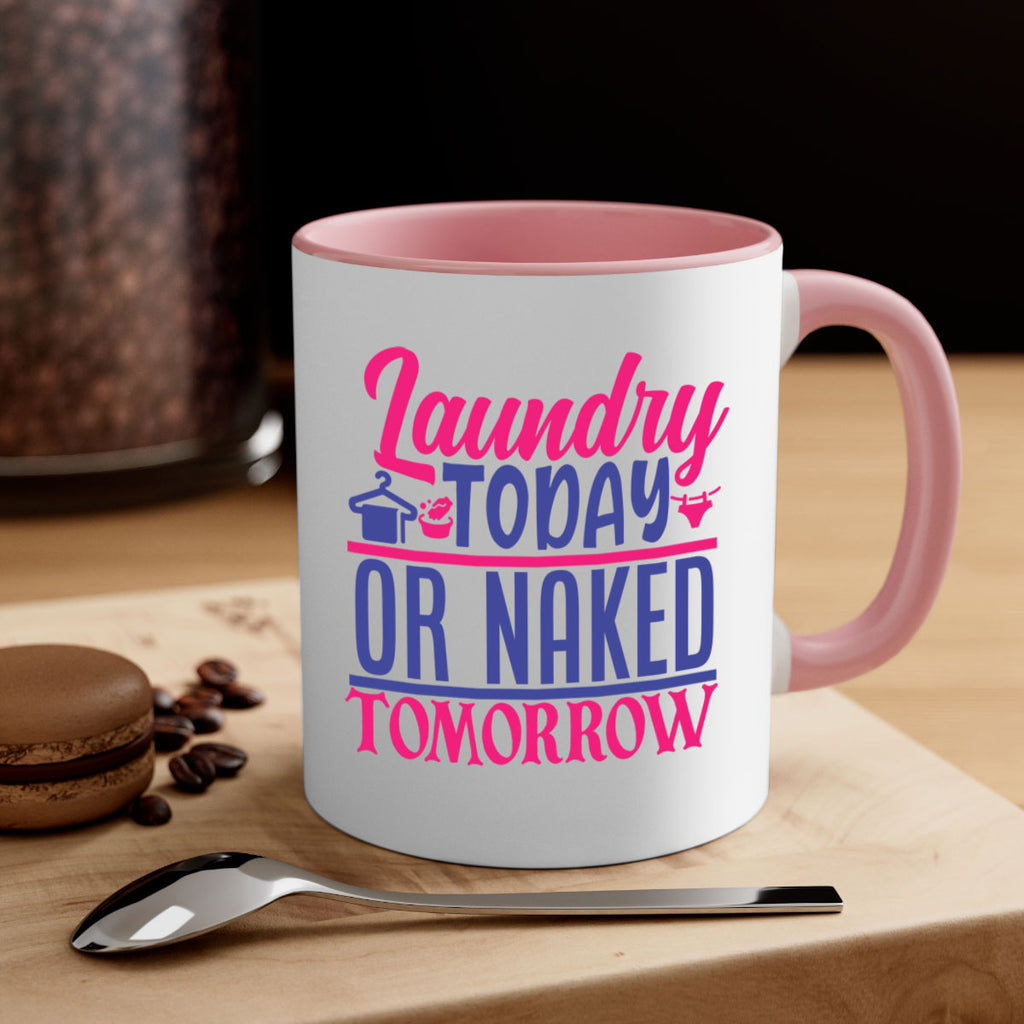 laundry today or naked tomorrow 4#- laundry-Mug / Coffee Cup