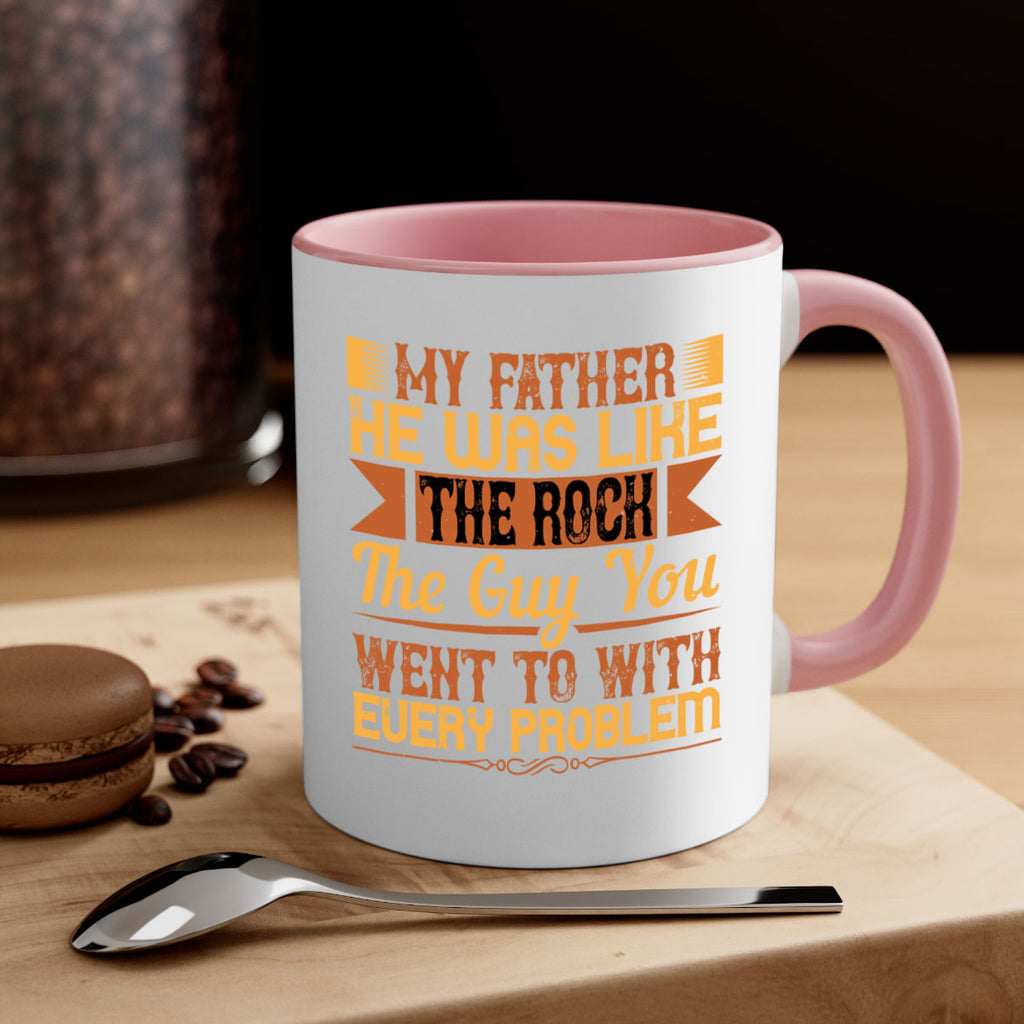 my father he was like the rock the guy you went to with every problem 38#- parents day-Mug / Coffee Cup