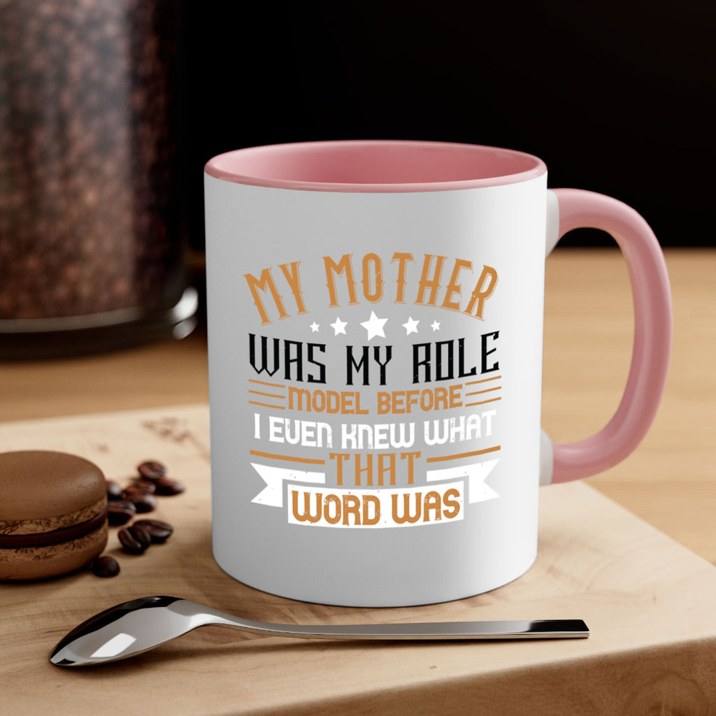 my mother was my role model before i even knew what that word was 82#- mom-Mug / Coffee Cup