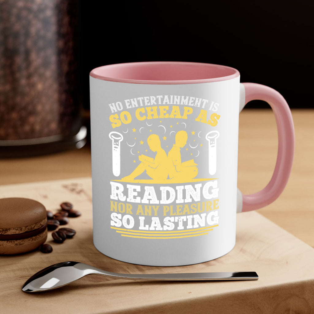 no entertainment is so cheap as reading nor any pleasure so lasting 58#- Reading - Books-Mug / Coffee Cup