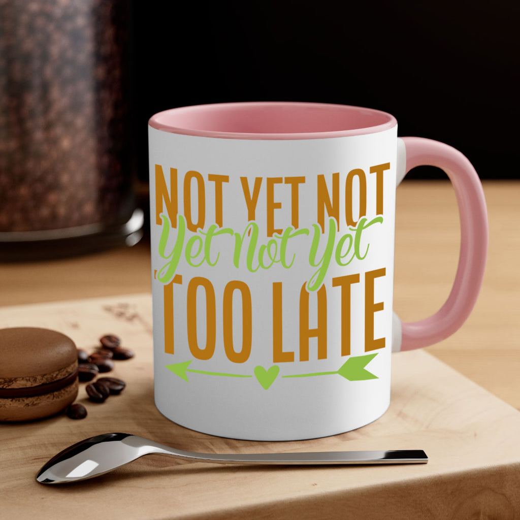 not yet not yet not yet too late 4#- avocado-Mug / Coffee Cup