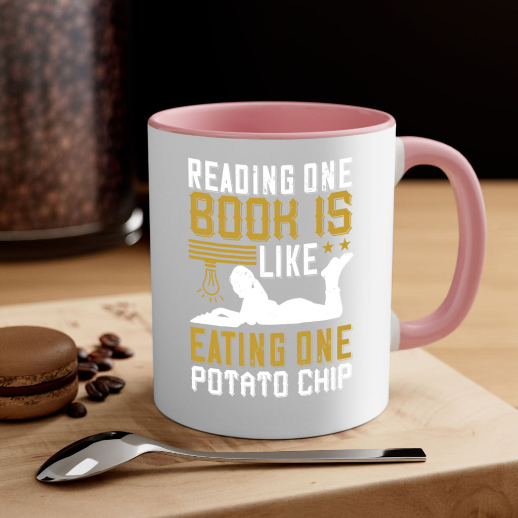 reading one book is like eating one potato chip 15#- Reading - Books-Mug / Coffee Cup
