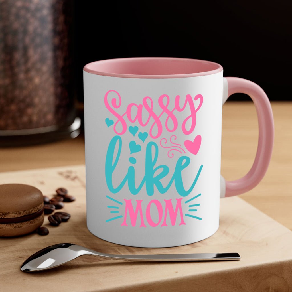 sassy like mom 304#- mom-Mug / Coffee Cup