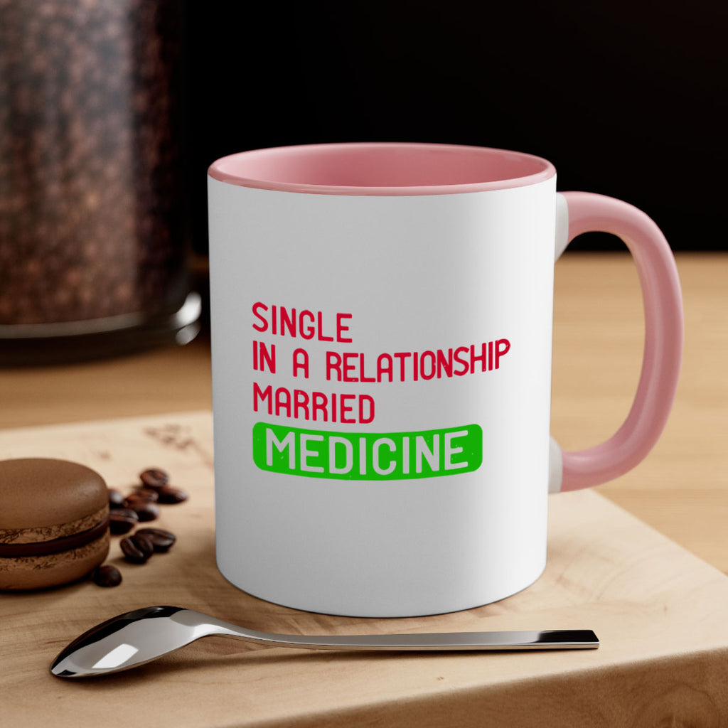 single in a relationship married medicine Style 25#- medical-Mug / Coffee Cup