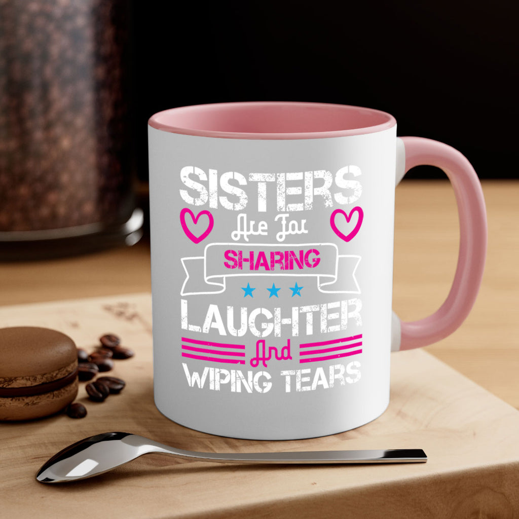 sisters are for sharing laughter and wiping tears 12#- sister-Mug / Coffee Cup
