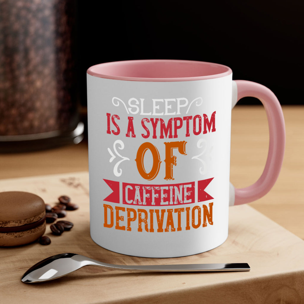 sleep is a symptom of caffeine deprivation 233#- coffee-Mug / Coffee Cup