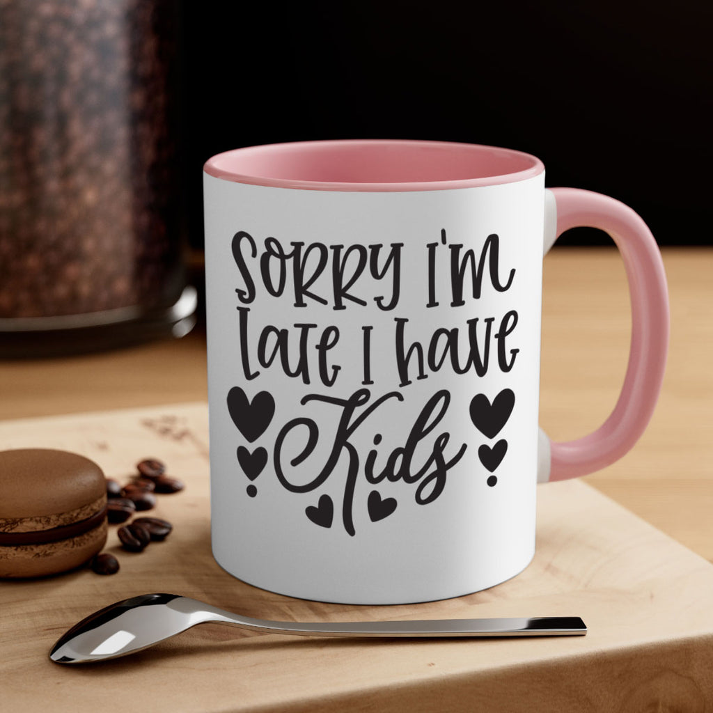 sorry im late i have kids 367#- mom-Mug / Coffee Cup