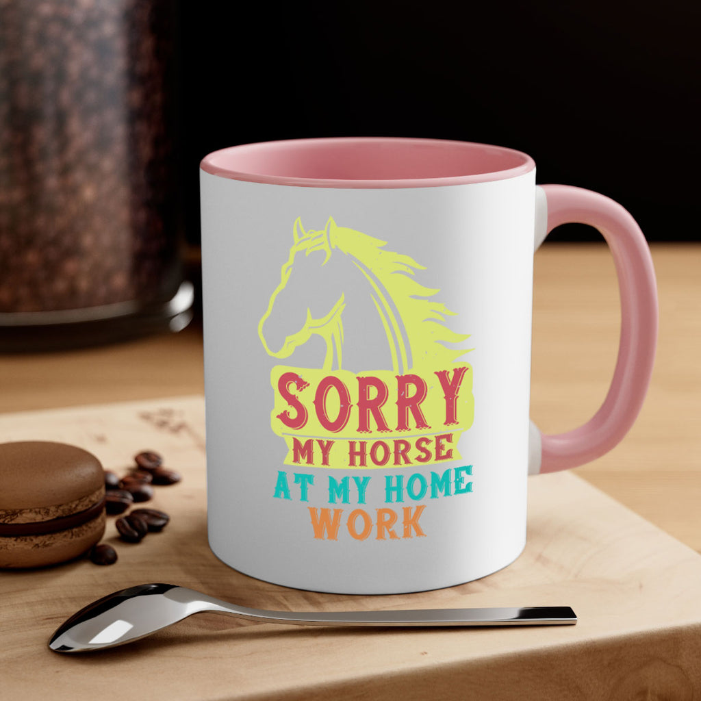 sorry my horse at my home work Style 22#- horse-Mug / Coffee Cup