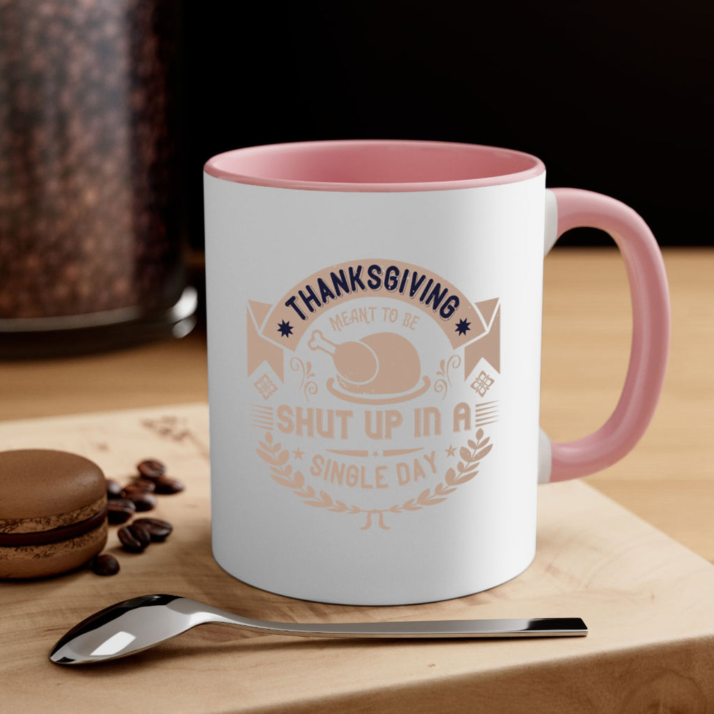 thanksgiving ment to be shut up in a single day 11#- thanksgiving-Mug / Coffee Cup