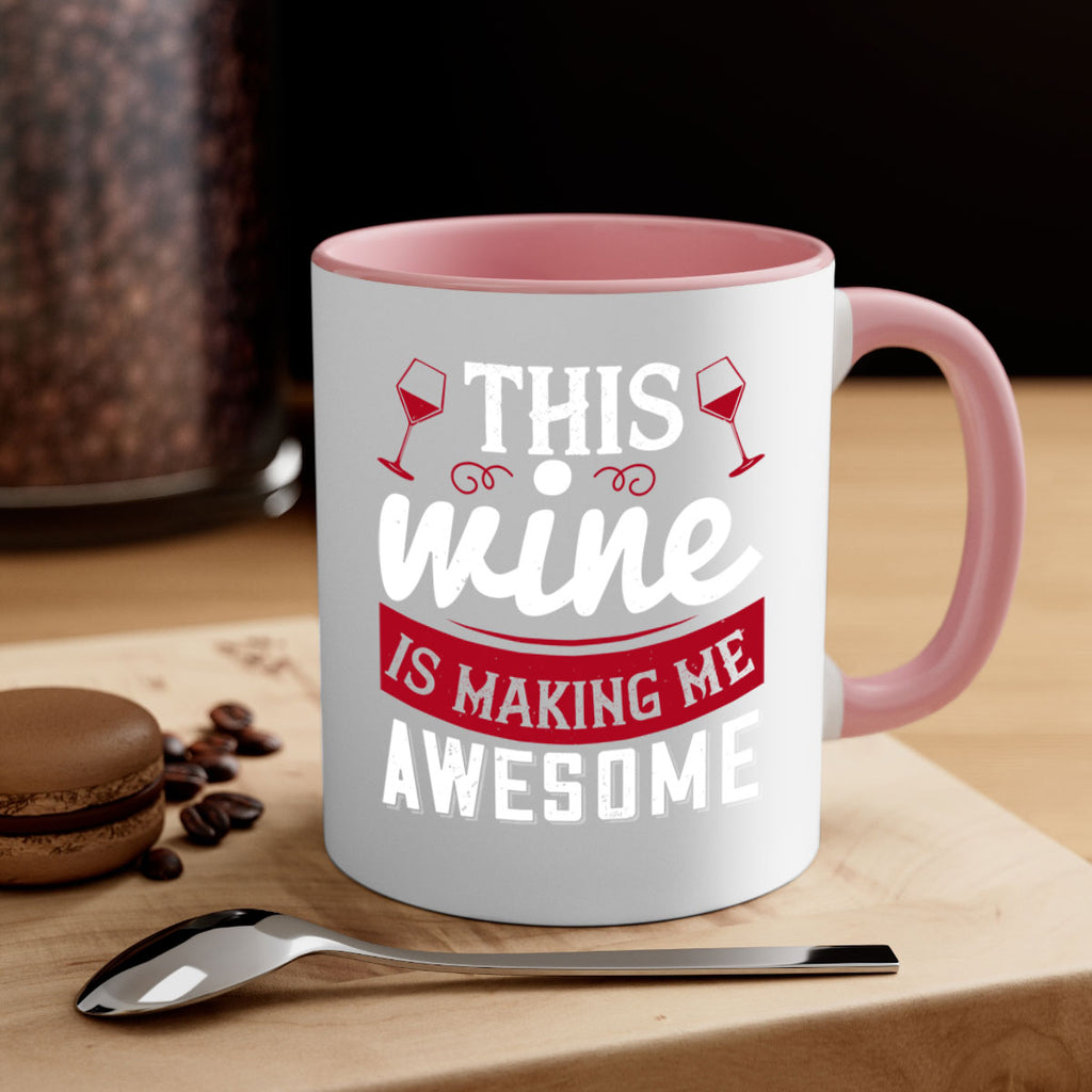this wine is making me awesome 117#- wine-Mug / Coffee Cup