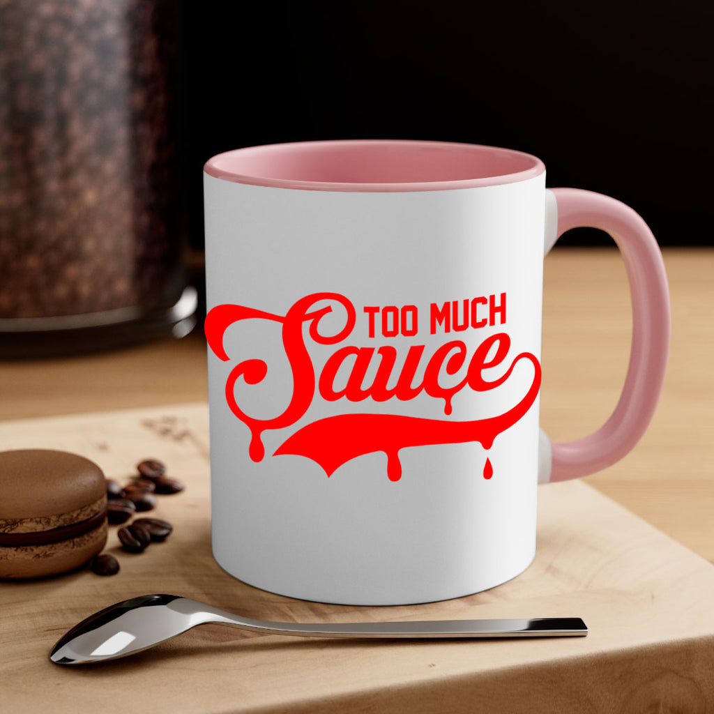 too much sauce 18#- black words - phrases-Mug / Coffee Cup