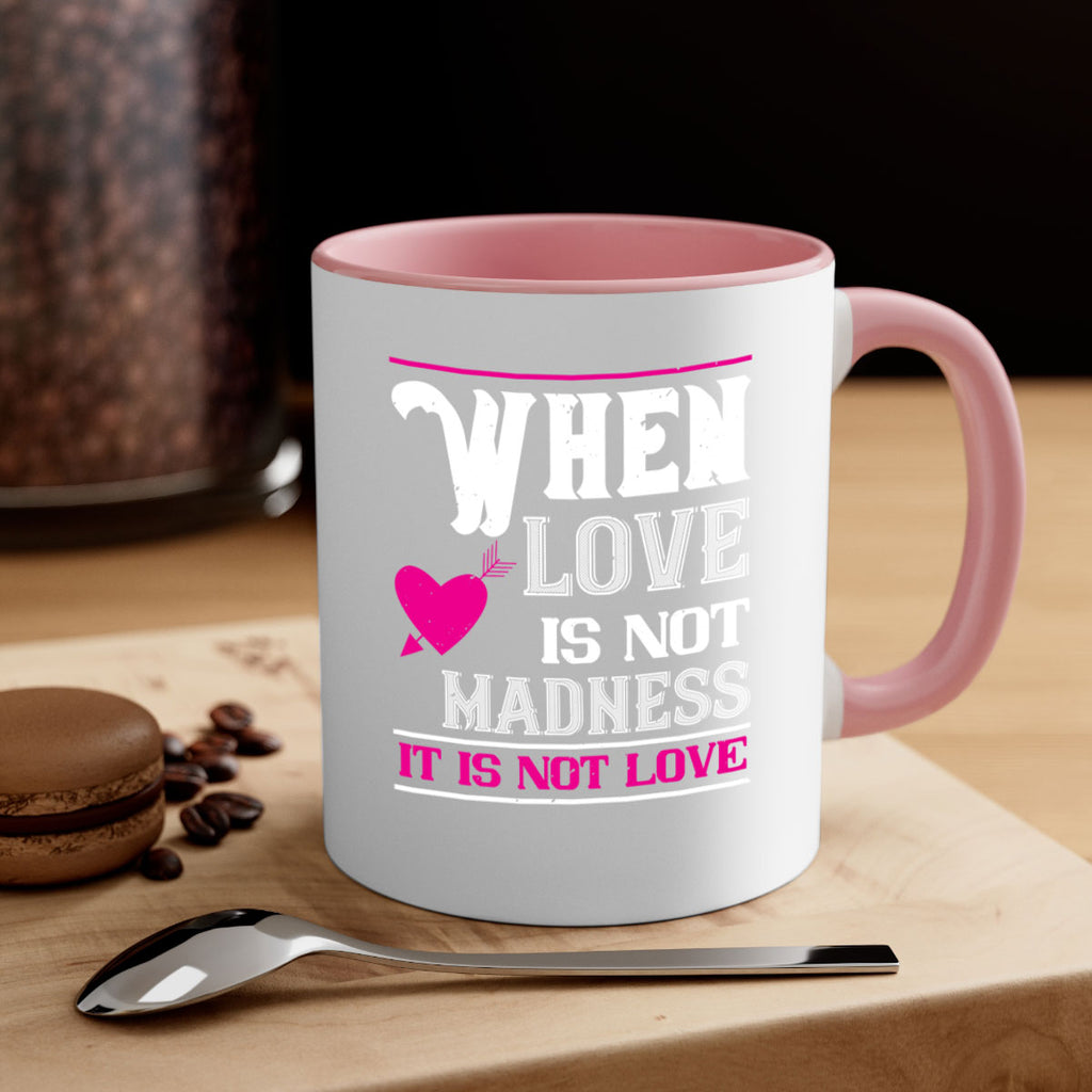 when love is madness it is not love 4#- valentines day-Mug / Coffee Cup