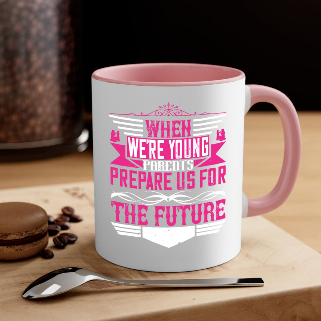 when we’re young parents prepare us for the future 8#- parents day-Mug / Coffee Cup