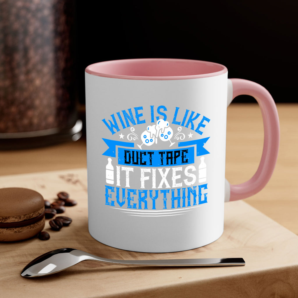 wine is like duct tape it fixes everything 17#- drinking-Mug / Coffee Cup